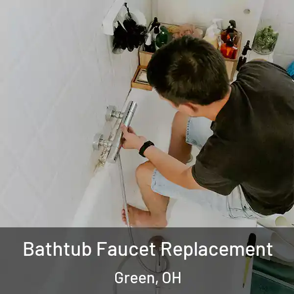  Bathtub Faucet Replacement Green, OH