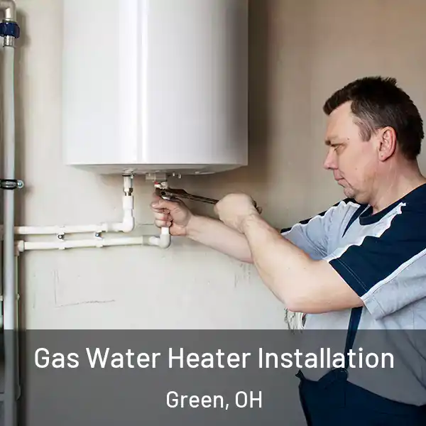  Gas Water Heater Installation Green, OH